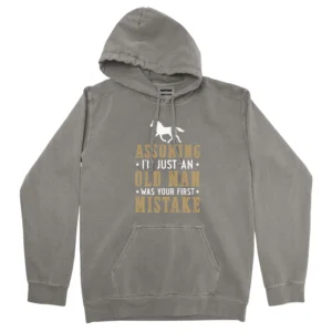 Assuming I’m Just An Old Man Was Your First Mistake Unisex Comfort Colors Hooded Sweatshirt