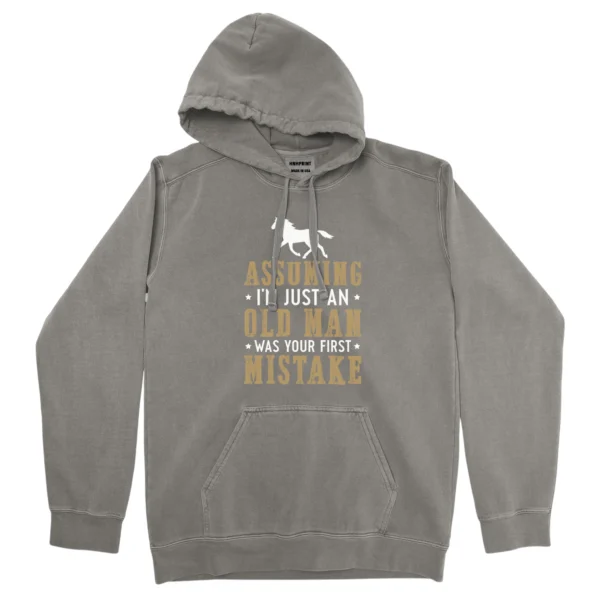 Assuming I’m Just An Old Man Was Your First Mistake Unisex Comfort Colors Hooded Sweatshirt