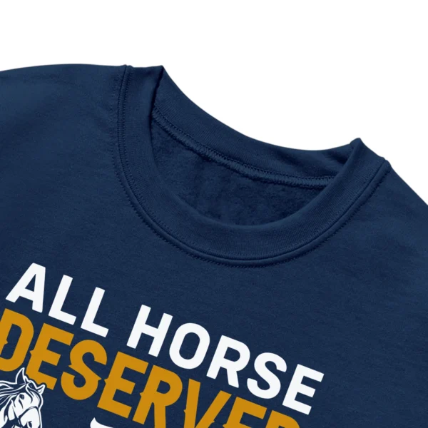 All Horse Deserved To Be Loved By A Litle Girl Unisex Sweatshirt
